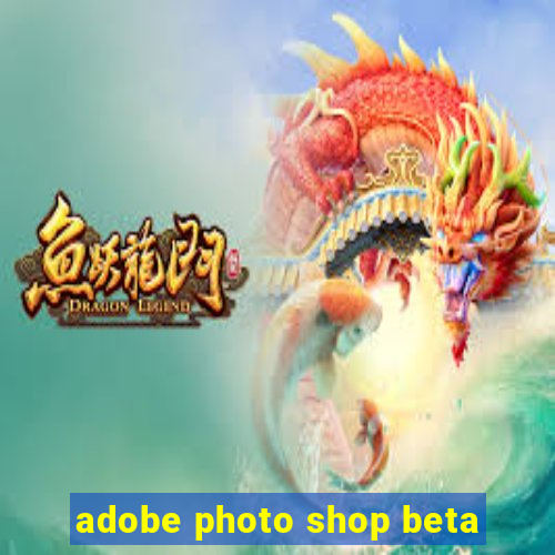 adobe photo shop beta